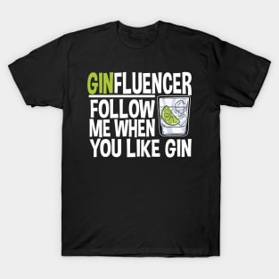 Ginfluencer Gift for Tonic And Gin Fans Alcohol Party College T-Shirt